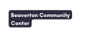 Beaverton Community Center